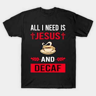 I Need Jesus And Decaf T-Shirt